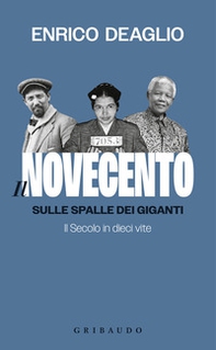 Il Novecento. Sulle spalle dei giganti. Il Secolo in dieci vite - Librerie.coop