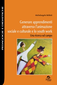 Generare apprendimenti attraverso l'animazione sociale e culturale e lo youth work. Una ricerca sul campo - Librerie.coop Generare apprendimenti attraverso l'animazione sociale e culturale e lo youth work. Una ricerca sul campo - Librerie.coop