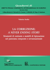 La corruzione: a never ending story. Strumenti di contrasto e modelli di tipizzazione nel panorama comparato e sovrannazionale - Librerie.coop