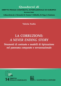 La corruzione: a never ending story. Strumenti di contrasto e modelli di tipizzazione nel panorama comparato e sovrannazionale - Librerie.coop