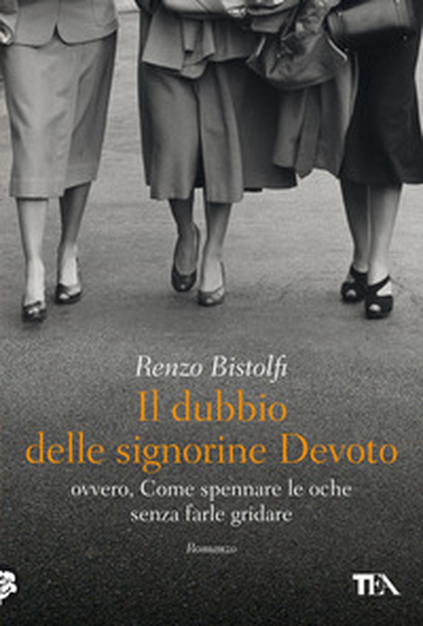 Il dubbio delle signorine Devoto ovvero, Come spennare le oche senza farle gridare - Librerie.coop Il dubbio delle signorine Devoto ovvero, Come spennare le oche senza farle gridare - Librerie.coop