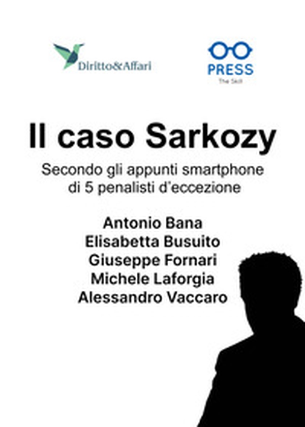 Il caso Sarkozy. Secondo gli appunti smartphone di 5 penalisti d'eccezione - Librerie.coop