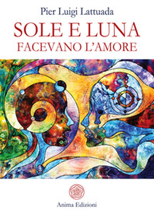 Sole e Luna facevano l'amore - Librerie.coop Sole e Luna facevano l'amore - Librerie.coop