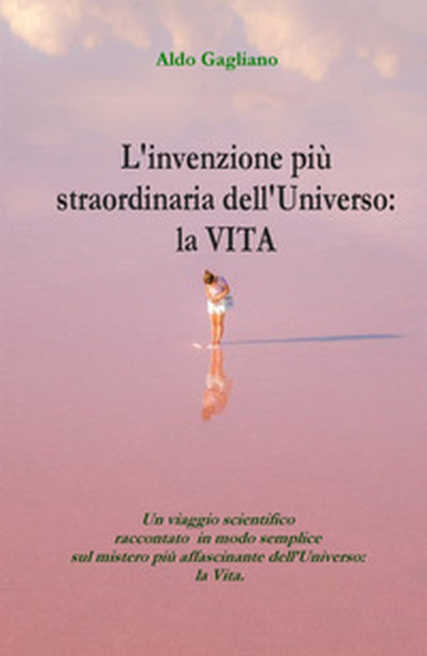 L'invenzione più straordinaria dell'universo: la vita. Un viaggio scientifico raccontato in modo semplice sul mistero più affascinante dell'universo: la vita - Librerie.coop L'invenzione più straordinaria dell'universo: la vita. Un viaggio scientifico raccontato in modo semplice sul mistero più affascinante dell'universo: la vita - Librerie.coop