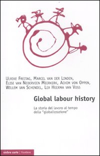 Global labour history. La storia del lavoro al tempo della «globalizzazione» - Librerie.coop