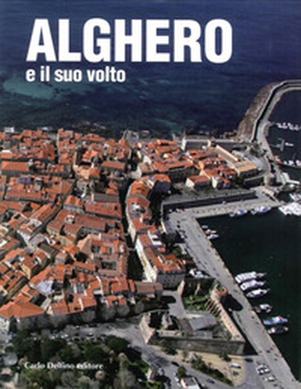 Alghero e il suo volto - Librerie.coop Alghero e il suo volto - Librerie.coop