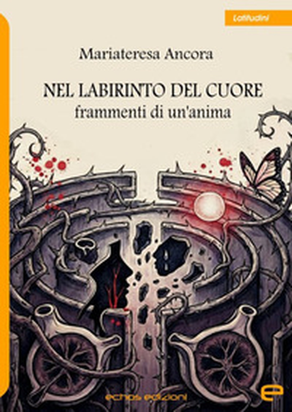 Nel labirinto del cuore. Frammenti di un'anima - Librerie.coop