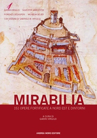 Mirabilia. 151 opere fortificate a nord est e dintorni - Librerie.coop