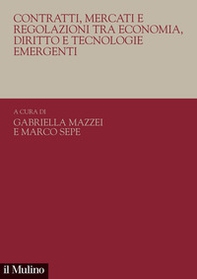Contratti, mercati e regolazioni tra economia, diritto e tecnologie emergenti - Librerie.coop