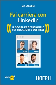 Fai carriera con LinkedIn. Il social professionale per relazioni e business - Librerie.coop