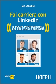 Fai carriera con LinkedIn. Il social professionale per relazioni e business - Librerie.coop Fai carriera con LinkedIn. Il social professionale per relazioni e business - Librerie.coop