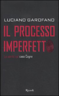 Il processo imperfetto. La verità sul caso Cogne - Librerie.coop Il processo imperfetto. La verità sul caso Cogne - Librerie.coop