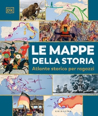 Le mappe della storia. Atlante storico per ragazzi - Librerie.coop Le mappe della storia. Atlante storico per ragazzi - Librerie.coop