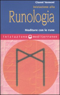 Iniziazione alla runologia. Meditare con le rune - Librerie.coop