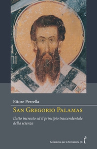 San Gregorio Palamas. L'atto increato ed il principio trascendentale della scienza - Librerie.coop