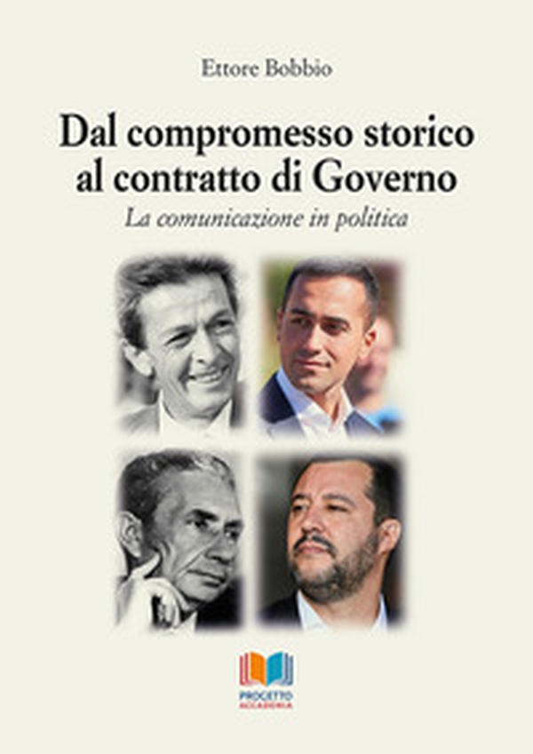 Dal compromesso storico al contratto di governo. La comunicazione in politica - Librerie.coop Dal compromesso storico al contratto di governo. La comunicazione in politica - Librerie.coop