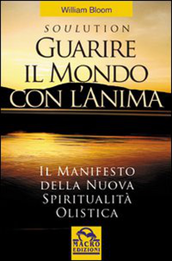 Guarire il mondo con l'anima - Librerie.coop Guarire il mondo con l'anima - Librerie.coop