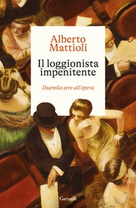 Il loggionista impenitente. Duemila sere all'opera - Librerie.coop Il loggionista impenitente. Duemila sere all'opera - Librerie.coop