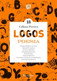 Collana Poetica Logos vol. 18 - Librerie.coop Collana Poetica Logos vol. 18 - Librerie.coop