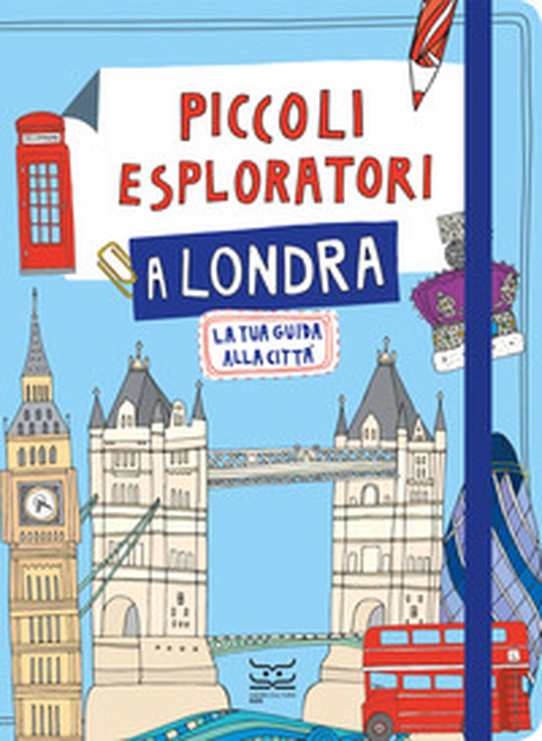 Piccoli esploratori a Londra. La tua guida alla città - Librerie.coop Piccoli esploratori a Londra. La tua guida alla città - Librerie.coop
