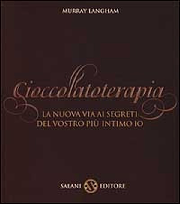 Cioccolatoterapia. La nuova via ai segreti del vostro più intimo io - Librerie.coop Cioccolatoterapia. La nuova via ai segreti del vostro più intimo io - Librerie.coop