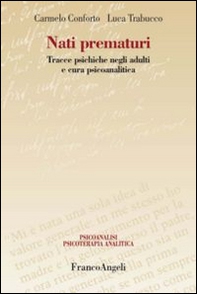 Nati prematuri. Tracce psichiche negli adulti e cura psicoanalitica - Librerie.coop Nati prematuri. Tracce psichiche negli adulti e cura psicoanalitica - Librerie.coop