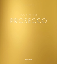 I 100 piatti del prosecco - Librerie.coop