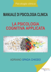Manuale di psicologia clinica. La psicologia cognitiva applicata - Librerie.coop