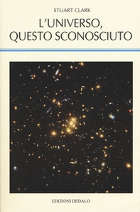 L'universo, questo sconosciuto - Librerie.coop