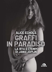 Graffi in paradiso. La vita e i tempi di Janis Joplin - Librerie.coop Graffi in paradiso. La vita e i tempi di Janis Joplin - Librerie.coop