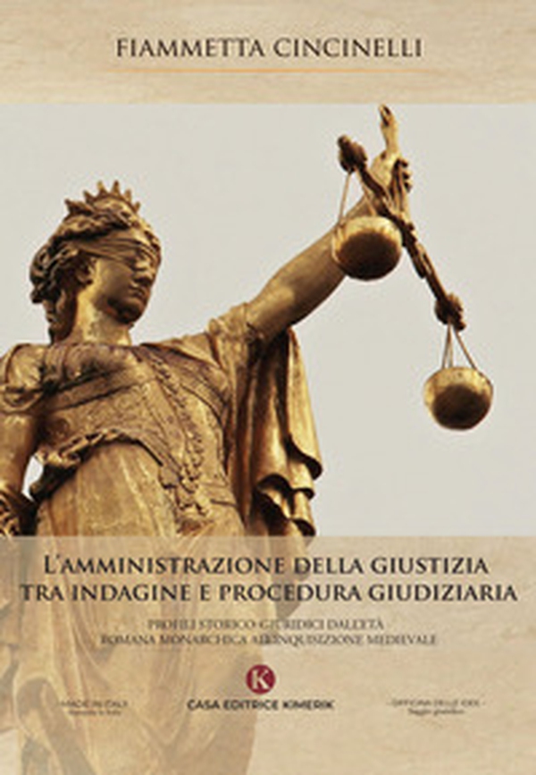 L'amministrazione della giustizia tra indagine e procedura giudiziaria. Profili storico-giuridici dall'età romana monarchica all'Inquisizione medievale - Librerie.coop L'amministrazione della giustizia tra indagine e procedura giudiziaria. Profili storico-giuridici dall'età romana monarchica all'Inquisizione medievale - Librerie.coop