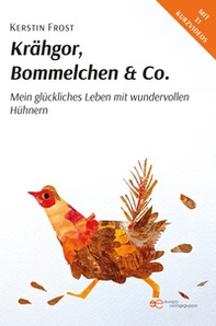 Krähgor, Bommelchen & Co.. Mein glückliches Leben mit wundervollen Hühnern - Librerie.coop