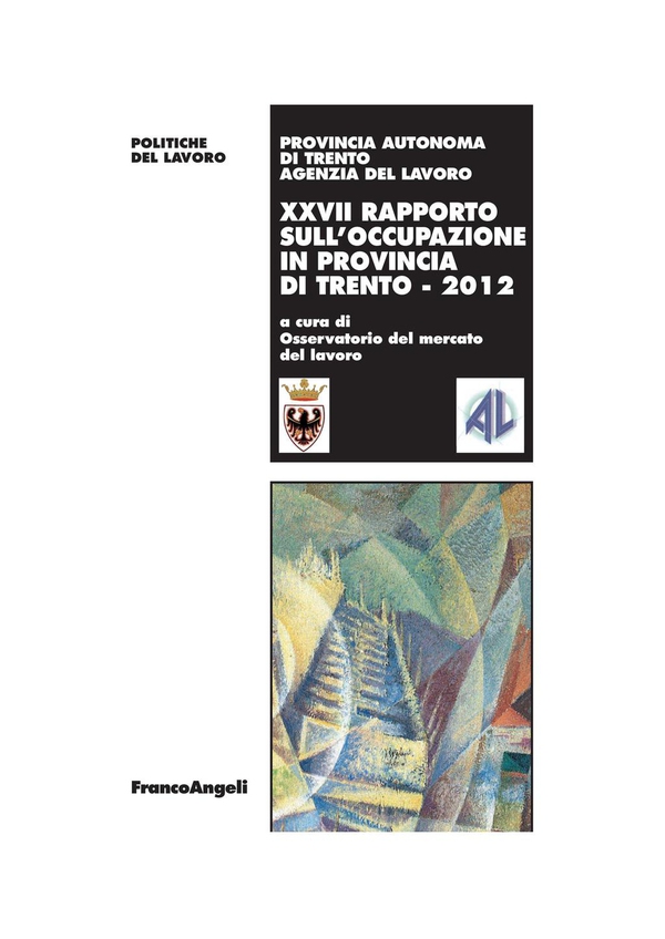 XXVII Rapporto sull'occupazione in provincia di Trento 2012 - Librerie.coop XXVII Rapporto sull'occupazione in provincia di Trento 2012 - Librerie.coop