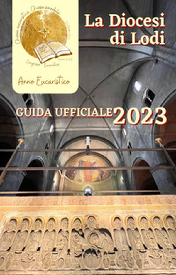 La diocesi di Lodi. Guida ufficiale 2023 - Librerie.coop La diocesi di Lodi. Guida ufficiale 2023 - Librerie.coop