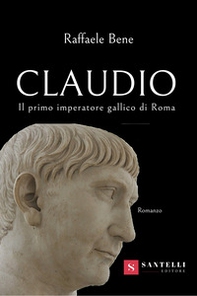 Claudio. Il primo imperatore gallico di Roma - Librerie.coop