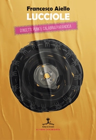 Lucciole. D'insetti, punk e Calabria paranoica. Ediz. italiana e inglese - Librerie.coop