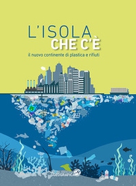 L'isola che c'è. Il nuovo continente di plastica e rifiuti - Librerie.coop