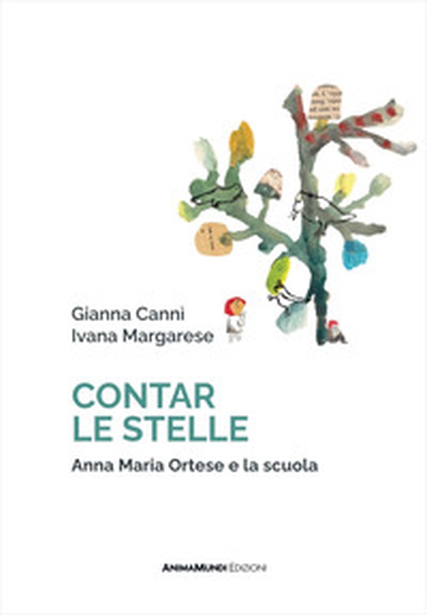 Contar le stelle. Anna Maria Ortese e la scuola - Librerie.coop