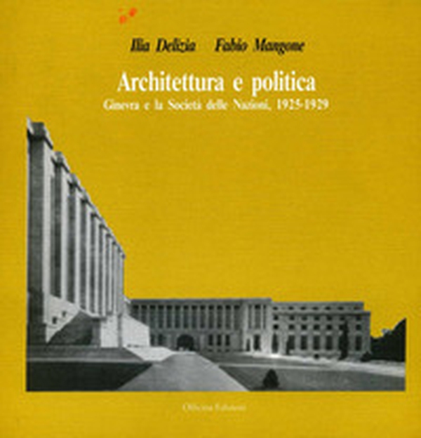 Architettura e politica. Ginevra e la Società delle Nazioni (1925-1929) - Librerie.coop Architettura e politica. Ginevra e la Società delle Nazioni (1925-1929) - Librerie.coop