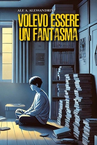 Volevo essere un fantasma - Librerie.coop