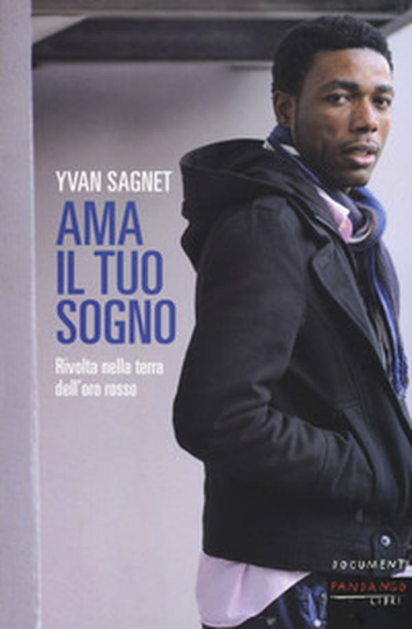 Ama il tuo sogno. Vita e rivolta nella terra dell'oro rosso - Librerie.coop Ama il tuo sogno. Vita e rivolta nella terra dell'oro rosso - Librerie.coop