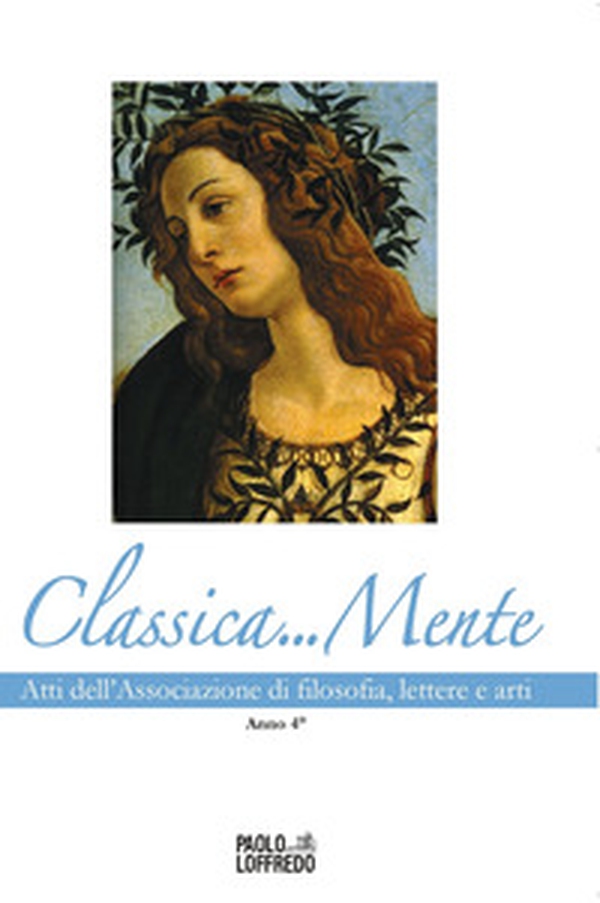 Classica...mente. Atti dell'Associazione di filosofia, lettere e arti. Anno 4º - Librerie.coop Classica...mente. Atti dell'Associazione di filosofia, lettere e arti. Anno 4º - Librerie.coop