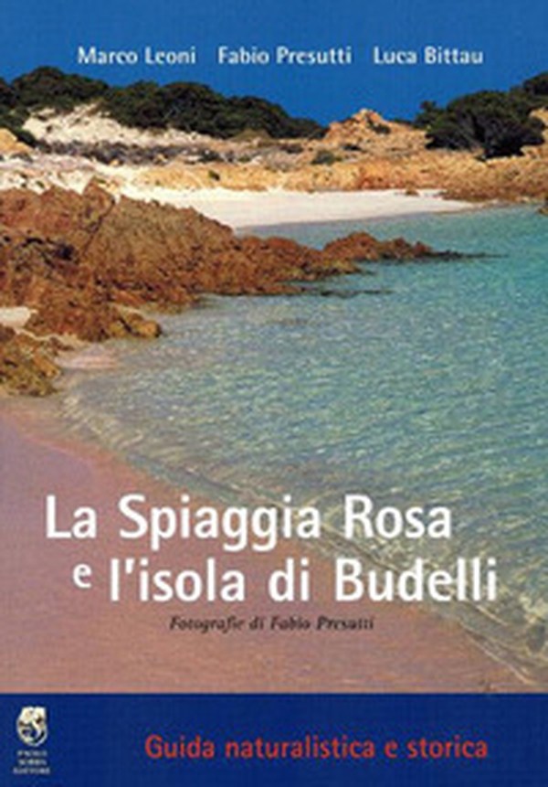 La spiaggia rosa e l'isola di Budelli. Guida naturalistica e storica - Librerie.coop La spiaggia rosa e l'isola di Budelli. Guida naturalistica e storica - Librerie.coop