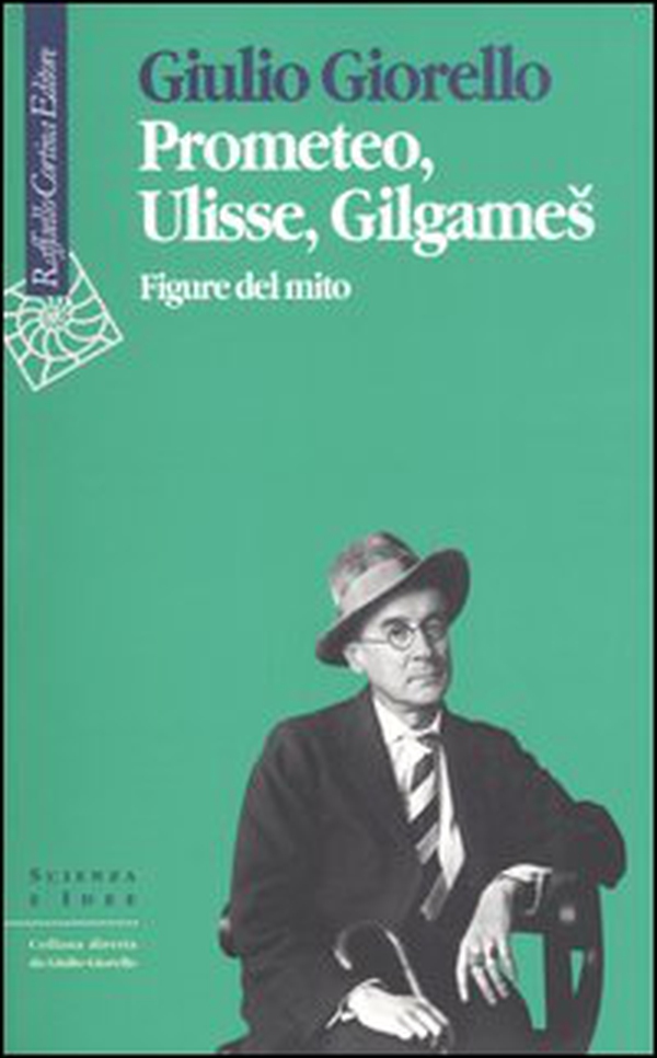 Prometeo, Ulisse, Gilgames. Figure del mito - Librerie.coop Prometeo, Ulisse, Gilgames. Figure del mito - Librerie.coop
