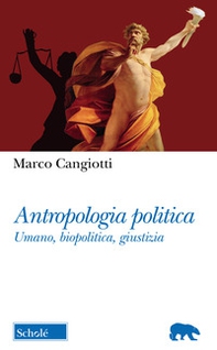 Antropologia politica. Umano, biopolitica, giustizia - Librerie.coop