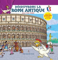 Scopriamo Roma antica insieme a Oca Giulia. Ediz. francese - Librerie.coop