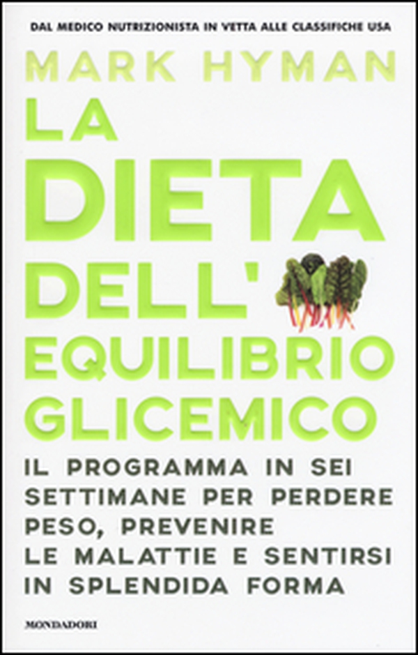 La dieta dell'equilibrio glicemico. Il programma in sei settimane per perdere peso, prevenire le malattie e sentirsi in splendida forma - Librerie.coop La dieta dell'equilibrio glicemico. Il programma in sei settimane per perdere peso, prevenire le malattie e sentirsi in splendida forma - Librerie.coop