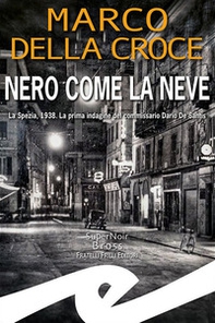 Nero come la neve. La Spezia, 1938. La prima indagine del commissario Dario De Santis - Librerie.coop