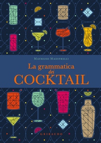 La grammatica dei cocktail - Librerie.coop