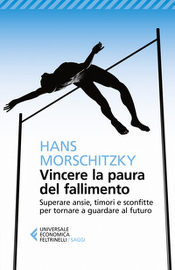 Vincere la paura del fallimento. Superare ansie, timori e sconfitte per tornare a guardare al futuro - Librerie.coop Vincere la paura del fallimento. Superare ansie, timori e sconfitte per tornare a guardare al futuro - Librerie.coop
